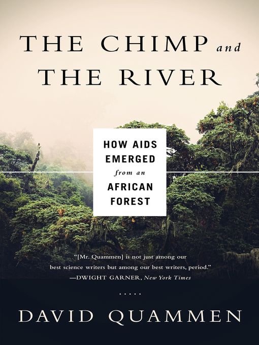 Title details for Chimp & the River by David Quammen - Available
